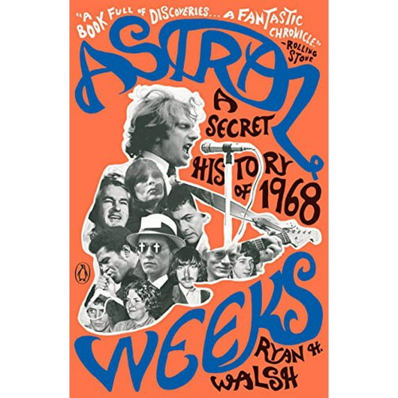 Pre-Owned Astral Weeks: A Secret History of 1968 (Paperback) 0735221367 9780735221369