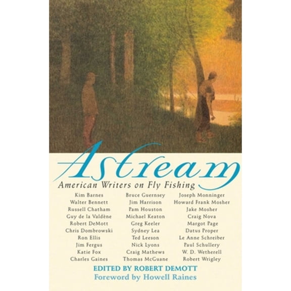 Pre-Owned Astream: American Writers on Fly Fishing Hardcover DeMott, Robert