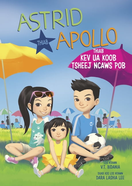 Astrid Thiab Apollo (Astrid and Apollo) Astrid Thiab Apollo Thiab Kev Ua Koob Tsheej Ncaws Pob (Astrid and Apollo and the Soccer Celebration), (Hardcover)