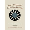 thumbnail image 1 of Astro-Diagnosis A Guide to Healing: A Treatise on Medical Astrology and Diagnosis From the Horoscope and Hand, (Paperback), 1 of 1
