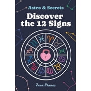 Astro & Secrets Discover the 12 Zodiac Signs Astrology explained simply discover the secrets of your sign and your de, Paperback