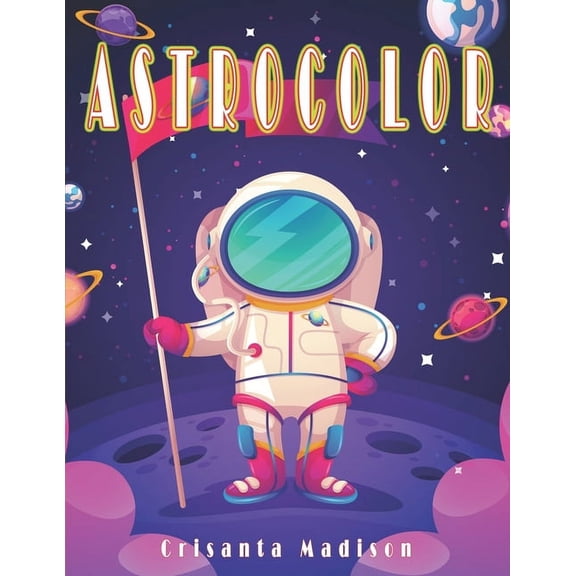 AstroColor: astronaut books for kids 5-7. Books for babies, (Paperback)