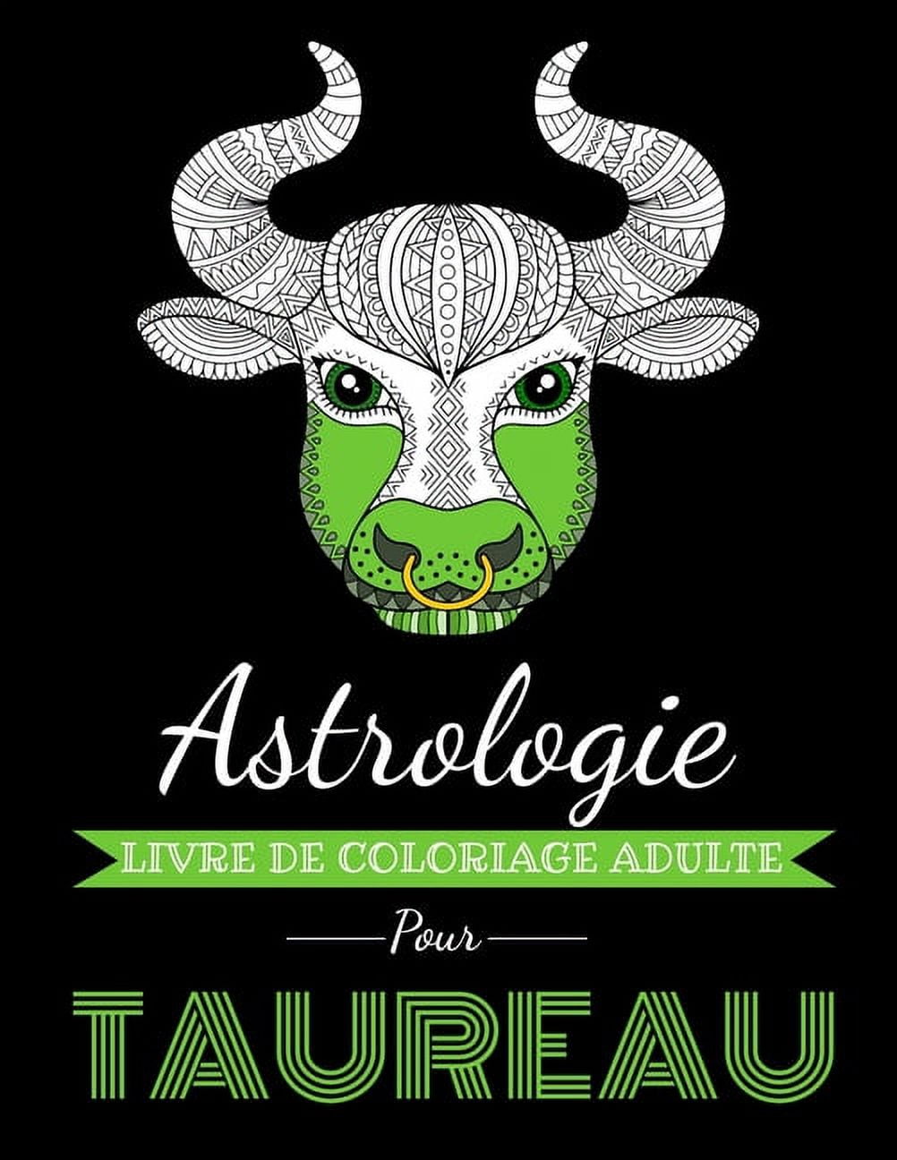 Astrocoloriage Astrologie Livre de Coloriage Adulte pour Taureau: Livre de coloriage dédié au signe du Zodiaque Taureau. Plus de 30 des, (Paperback)