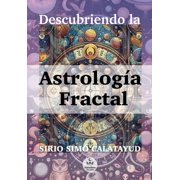 Astrolog a Creativa de Sirio Sim  Astrolog a Fractal Descubriendo la Astrolog a Fractal, Paperback