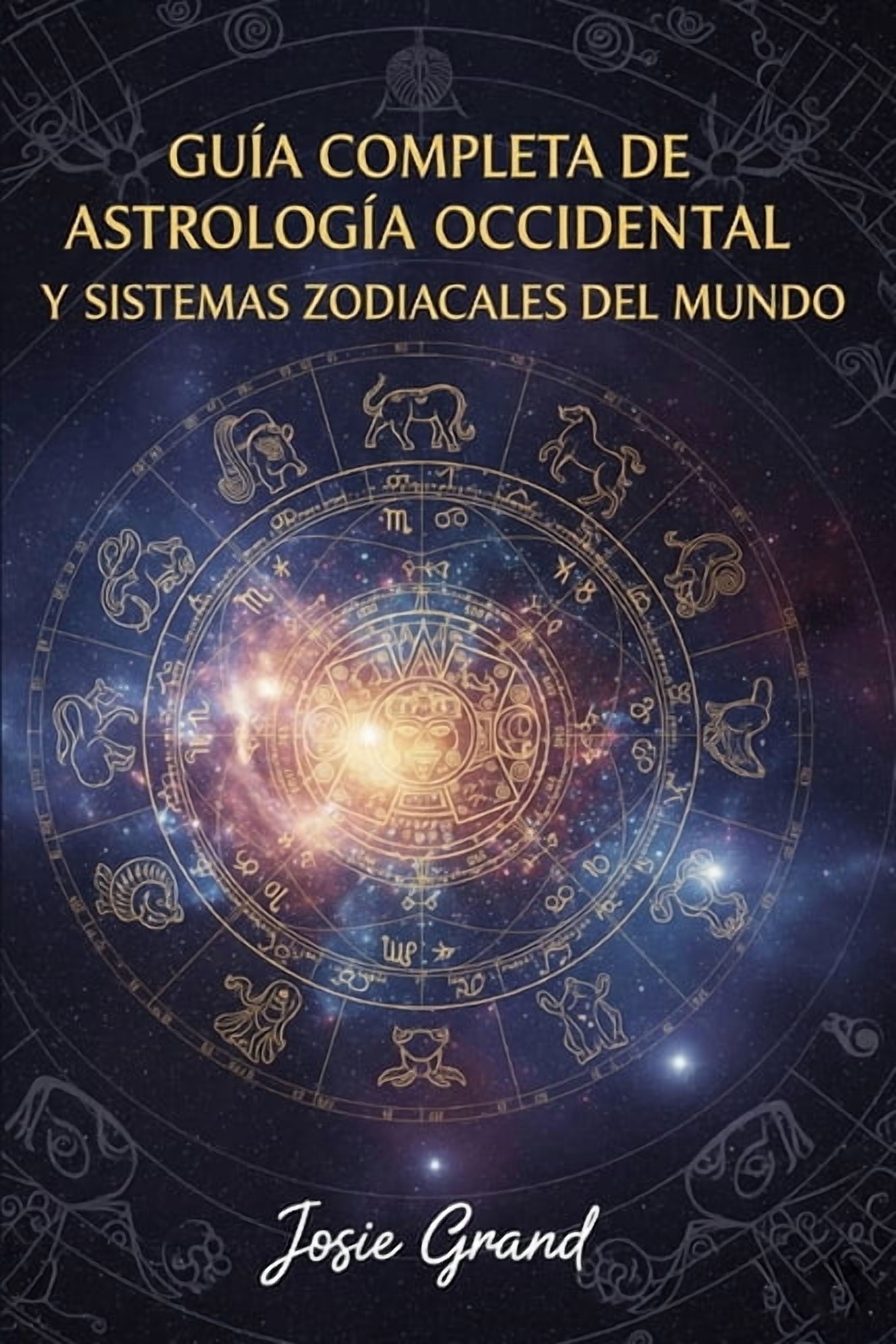 AstrologÃ­a - El ZodÃ­aco en EspaÃ±ol GuÃ­a Completa de AstrologÃ­a Occidental y Sistemas Zodiacales del Mundo, Book 1, (Paperback)
