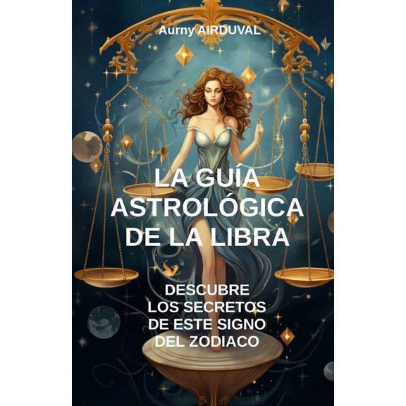 Astrologa: La Gua Astrolgica de la Libra, Descubre los Secretos de este Signo del Zodiaco (Paperback)