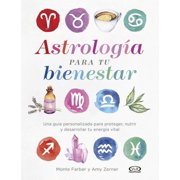 Astrolog a Para Tu Bienestar Una Gu a Personalizada Para Proteger, Nutrir Y Desarrollar Tu Energ a Vital, Paperback