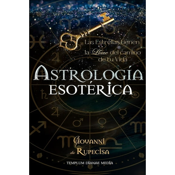 Astrologa esotrica: Las Estrellas tienen la Llave del Camino de tu Vida, (Paperback)