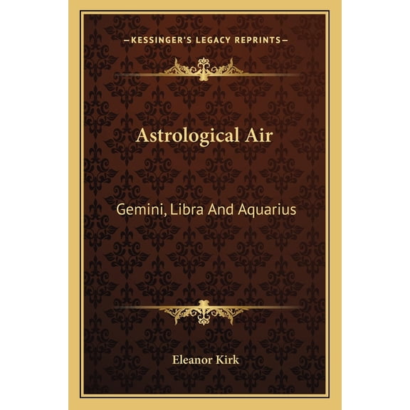 Astrological Air: Gemini, Libra And Aquarius, (Paperback)