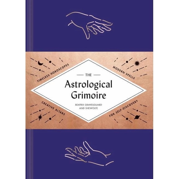 The Astrological Grimoire: Timeless Horoscopes, Modern Rituals, and Creative Altars for Self-Discovery (Modern Astrology, (Hardcover)