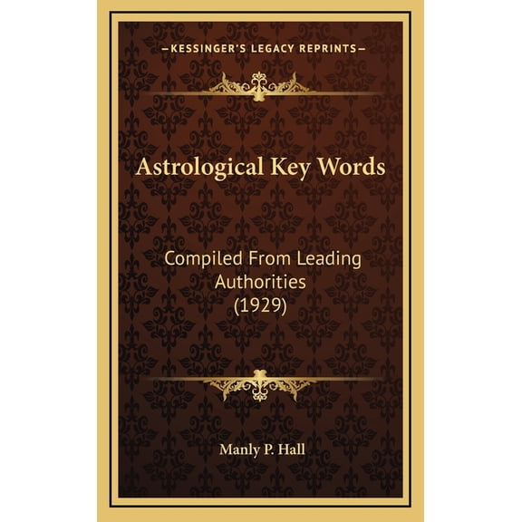 Astrological Key Words : Compiled From Leading Authorities (1929) (Hardcover)