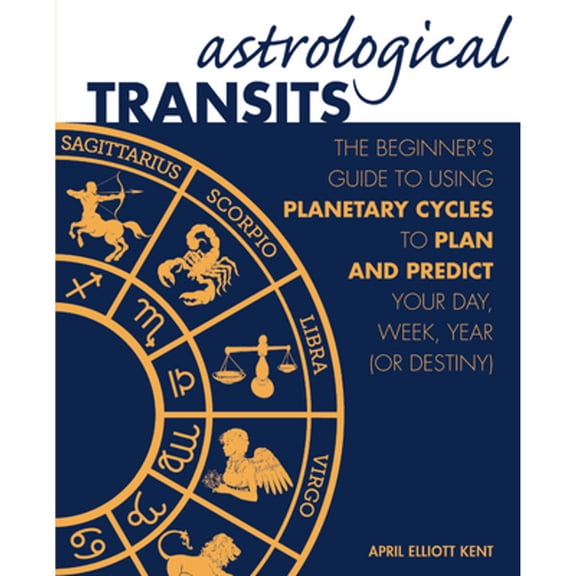 Pre-Owned Astrological Transits: The Beginner's Guide to Using Planetary Cycles to Plan and Predict Your Day, Week, Year (or Destiny), 9780785838333, 0785838333, Hardcover,