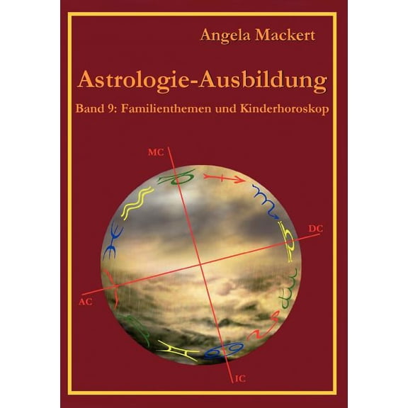 Astrologie-Ausbildung, Band 9: Familienthemen und Kinderhoroskop, (Paperback)