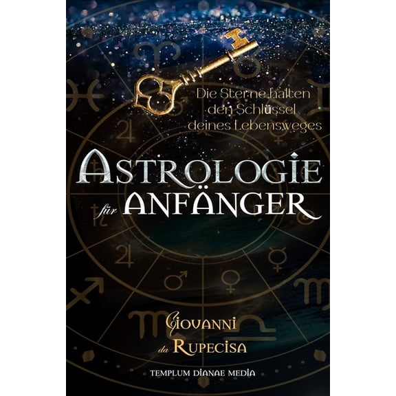 Astrologie-Geheimnisse Astrologie fr Anfnger: Die Sterne halten den Schlssel deines Lebensweges, Book 1, (Paperback)