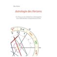 thumbnail image 1 of Astrologie des Herzens: Ein Weg aus der kollektiven AbhÃ¤ngigkeit zum individuellen SchÃ¶pferbewusstsein, (Hardcover), 1 of 1