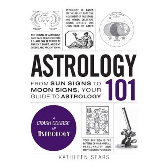 Pre-Owned Astrology 101: From Sun Signs to Moon Signs, Your Guide to Astrology (Adams 101 Series), 9781440594731, 1440594732, Hardcover,