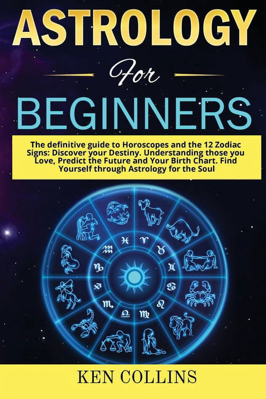 Astrology for Beginners The definitive guide to Horoscopes and