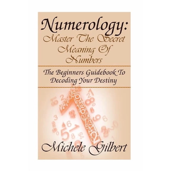 Astrology, Clairvoyance, Divine Triangle Numerology: Master The Secret Meaning Of Numbers: : The Beginners Guidebook To Decoding Your Destiny, (Paperback)