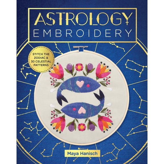 Astrology Embroidery: Stitch the Zodiac and 30 Celestial Patterns, (Paperback)