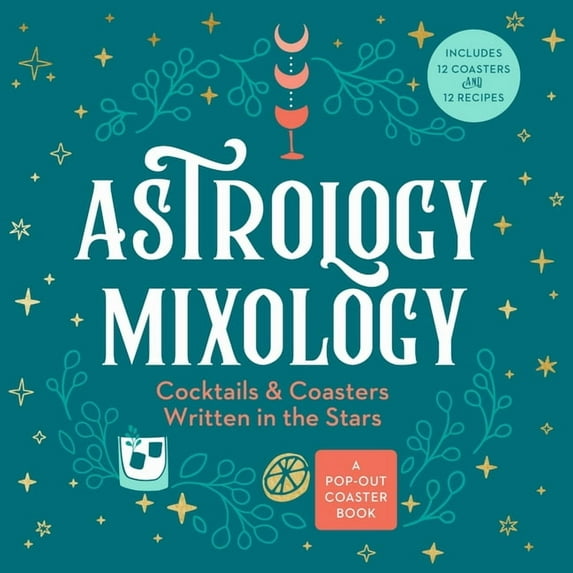 Astrology Mixology: Cocktails and Coasters Written in the Stars, (Board Book)