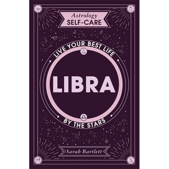 Astrology Self-Care Astrology Self-Care: Libra: Live Your Best Life by the Stars, (Hardcover)
