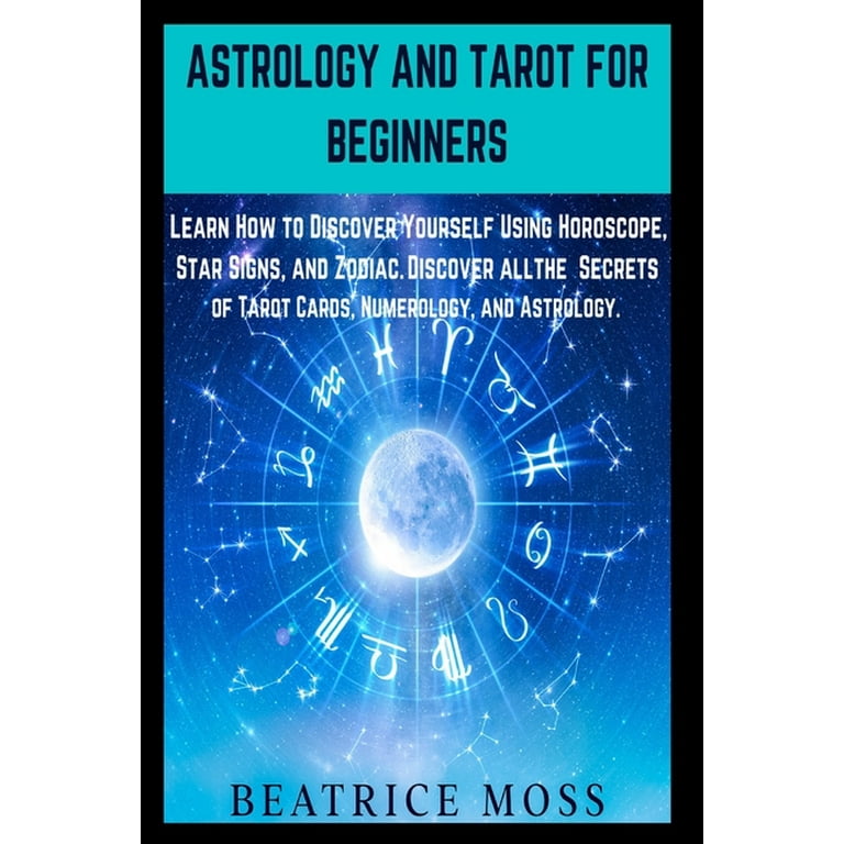 Astrology, Numerology, and Tarot All-in-One: Learn the