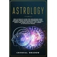 thumbnail image 1 of Astrology: The Ultimate Guide For Beginners Going Beyond Zodiac Signs and Horoscope. Find Yourself Through Astrology For The Soul. Ideal For Those Who Want Get Closer to Kundalini Rising (Paperback), 1 of 1