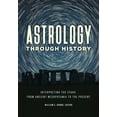 thumbnail image 1 of Astrology Through History: Interpreting the Stars from Ancient Mesopotamia to the Present, (Hardcover), 1 of 1