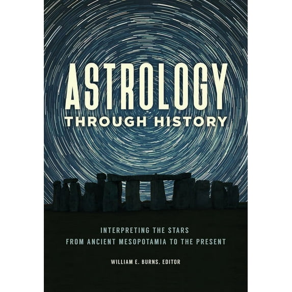 Astrology Through History: Interpreting the Stars from Ancient Mesopotamia to the Present, (Hardcover)