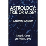 Astrology, True or False? : True or False? A Scientific Evaluation (Paperback)