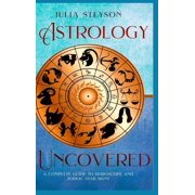 Astrology Uncovered Hardcover Version A Guide To Horoscopes And Zodiac Signs, Hardcover