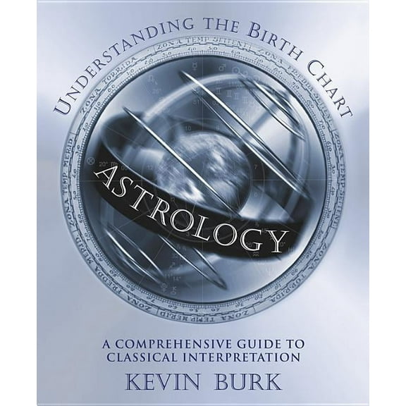 Astrology: Understanding the Birth Chart: A Comprehensive Guide to Classical Interpretation, (Paperback)