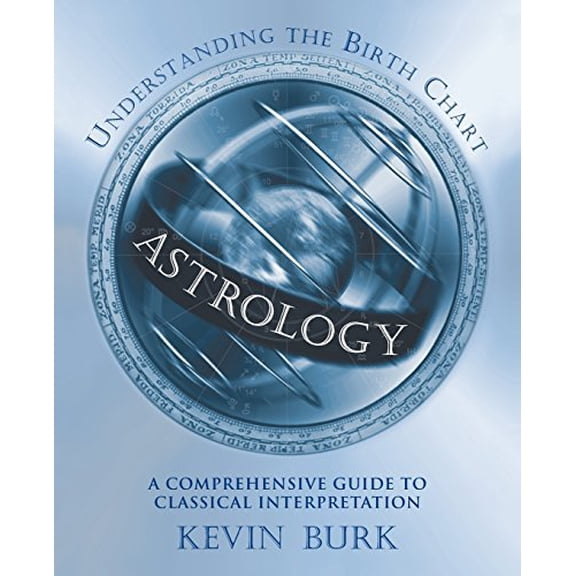 Pre-Owned Astrology: Understanding the Birth Chart: A Comprehensive Guide to Classical Interpretation (Paperback) 1567180884 9781567180886