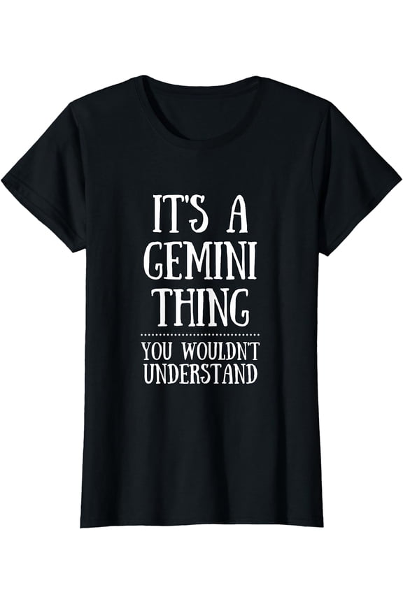 Astrology Zodiac It's A Gemini Thing You Wouldn't Understand T-Shirt