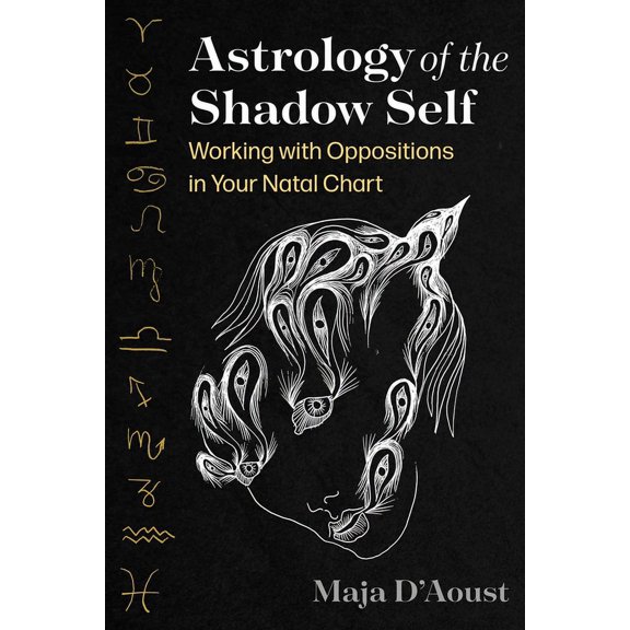 Astrology of the Shadow Self: Working with Oppositions in Your Natal Chart, (Paperback)