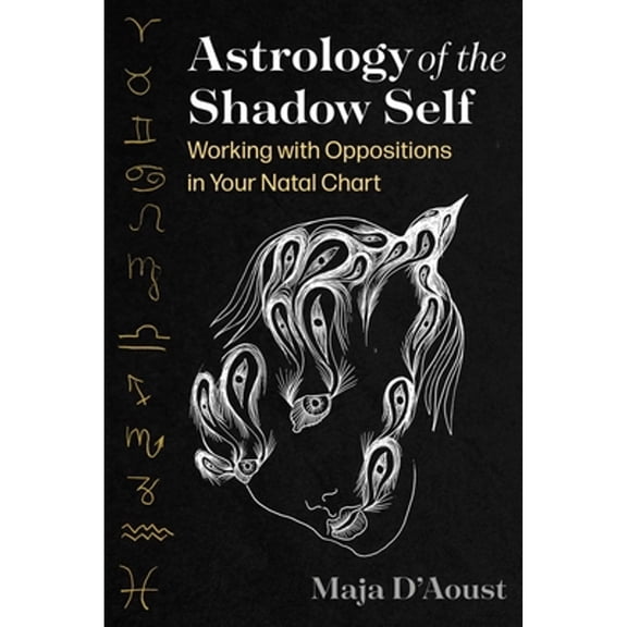 Pre-Owned Astrology of the Shadow Self: Working with Oppositions in Your Natal Chart (Paperback) 164411917X 9781644119174