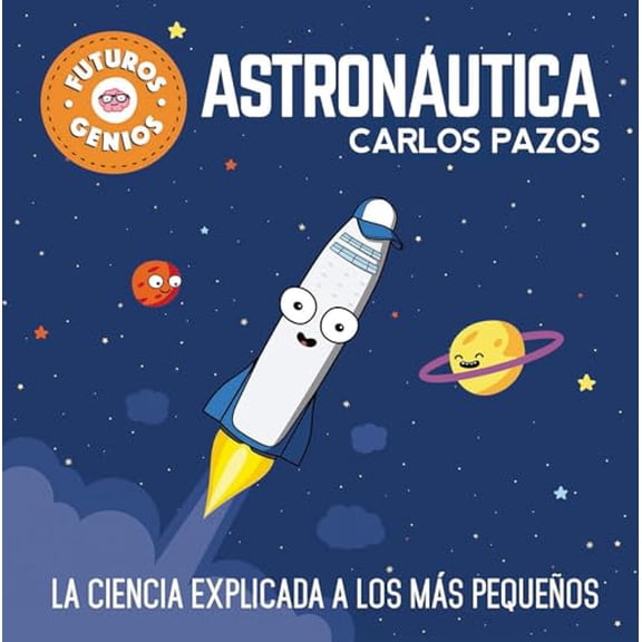 Pre-Owned Astronàutica / Space for Smart Kids: La Ciencia Explicada a Los Màs Pequeños / Science Explained to (Hardcover) by Carlos Pazos