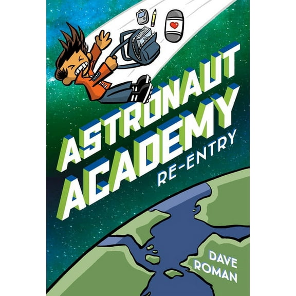 Astronaut Academy: Astronaut Academy: Re-entry (Series #2) (Paperback)