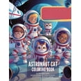 thumbnail image 1 of Astronaut Cat Coloring Book": Get ready To Join Our Intrepid Astronaut Cat On a Mission To Uncover The Secrets Of The Co, (Paperback), 1 of 1