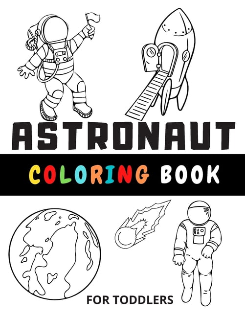 Astronaut Coloring Book For Toddlers: Funny Gifts For Boys And Girls, Star, Ships Planets, Astronauts, Stars, Colouring , (Paperback)