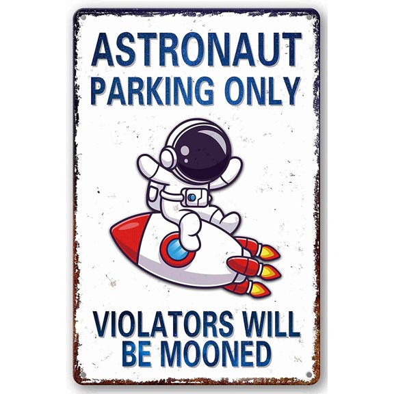 Astronaut Parking Only Metal Sign, Outer Space Wall Decor, Funny Space Poster, 8 x 12 Inch