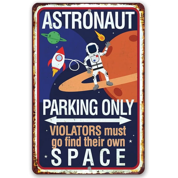 Astronaut Parking Only Rustic Metal Wall Sign, Space Themed Room Decor, 8 x 12 Inch Indoor or Outdoor Planet Design Plaque