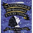 thumbnail image 1 of Pre-Owned The Astronomer Who Questioned Everything: The Story of Maria Mitchell (Hardcover) 1525303481 9781525303487, 1 of 1