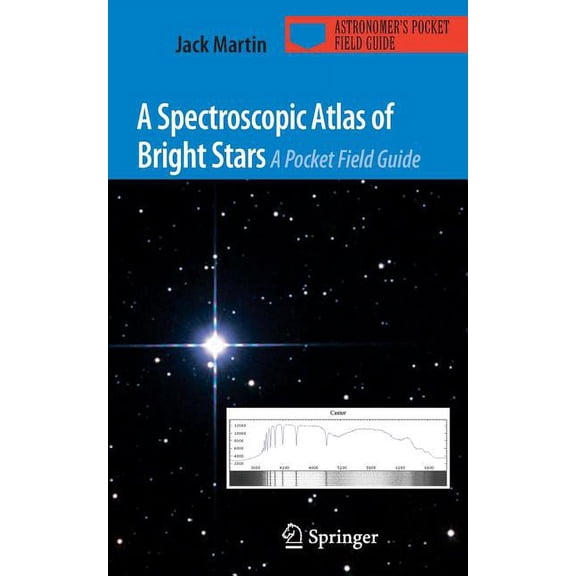 Astronomer's Pocket Field Guide A Spectroscopic Atlas of Bright Stars: A Pocket Field Guide, (Paperback)
