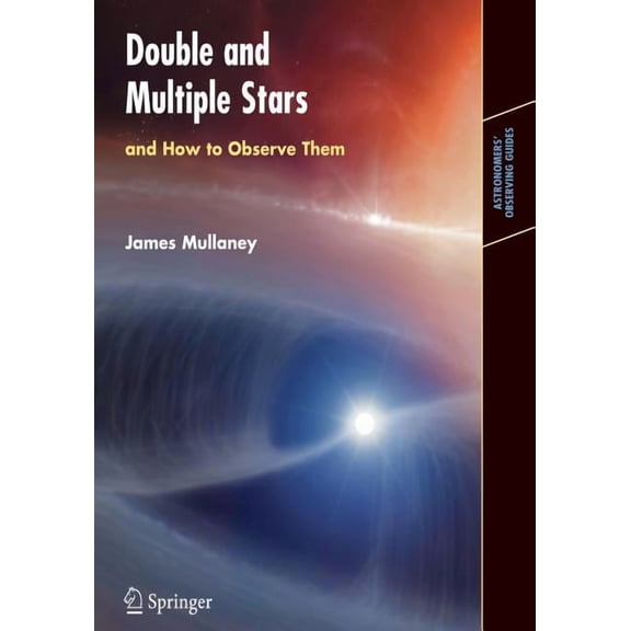 Astronomers' Observing Guides Double & Multiple Stars, and How to Observe Them, (Paperback)