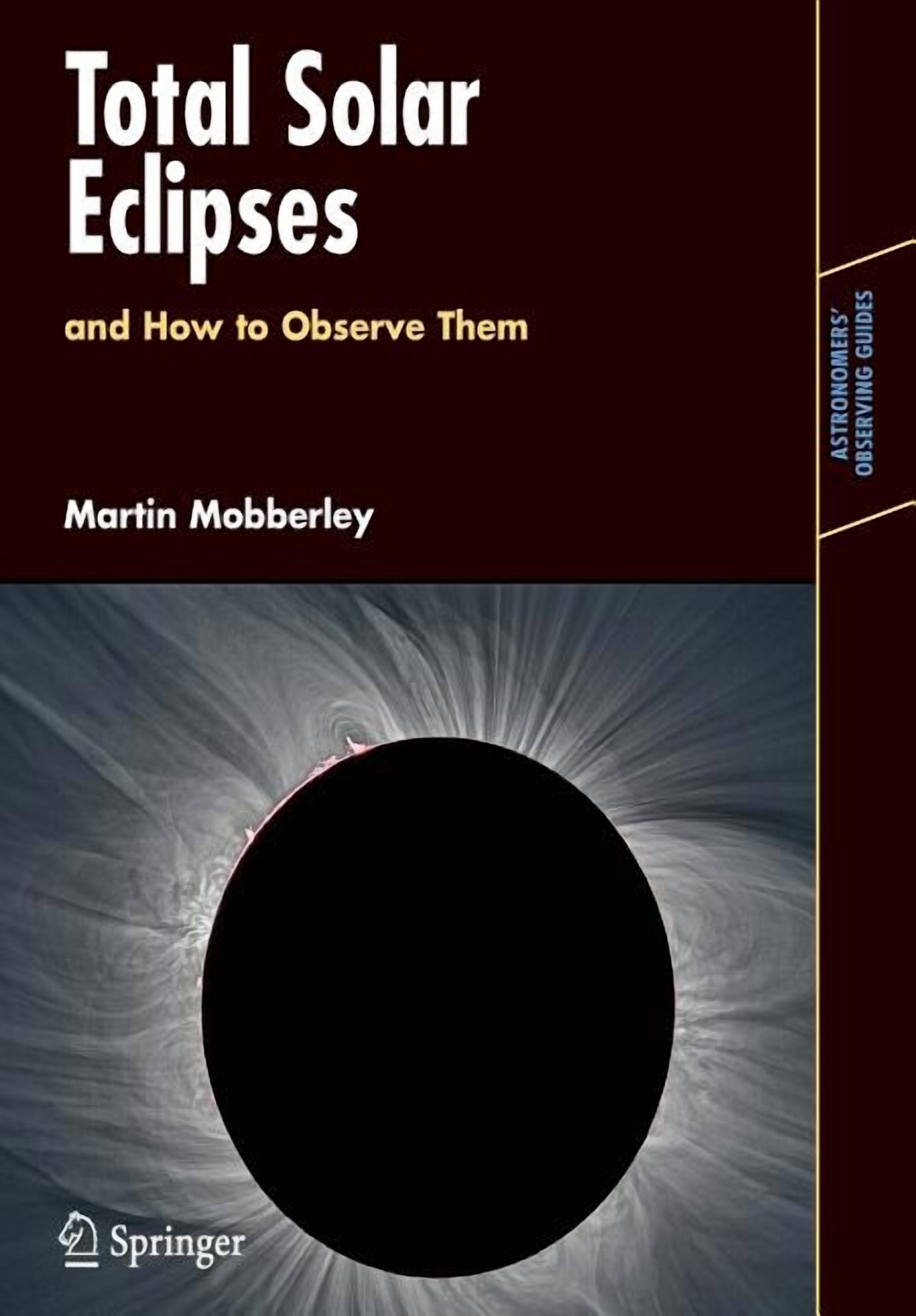 Astronomers' Observing Guides Total Solar Eclipses and How to Observe ...
