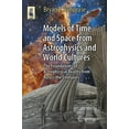 thumbnail image 1 of Astronomers' Universe Models of Time and Space from Astrophysics and World Cultures: The Foundations of Astrophysical Reality from Across the , (Paperback), 1 of 1