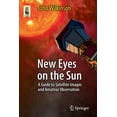thumbnail image 1 of Astronomers' Universe New Eyes on the Sun: A Guide to Satellite Images and Amateur Observation, (Paperback), 1 of 1