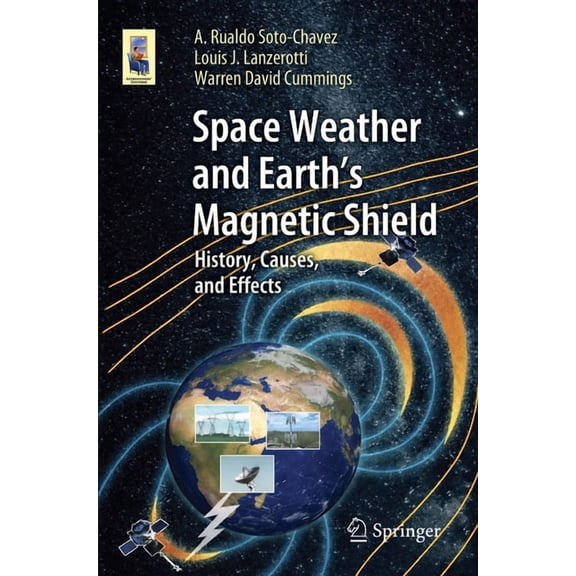 Astronomers' Universe Space Weather and Earth's Magnetic Shield: History, Causes, and Effects, (Paperback)