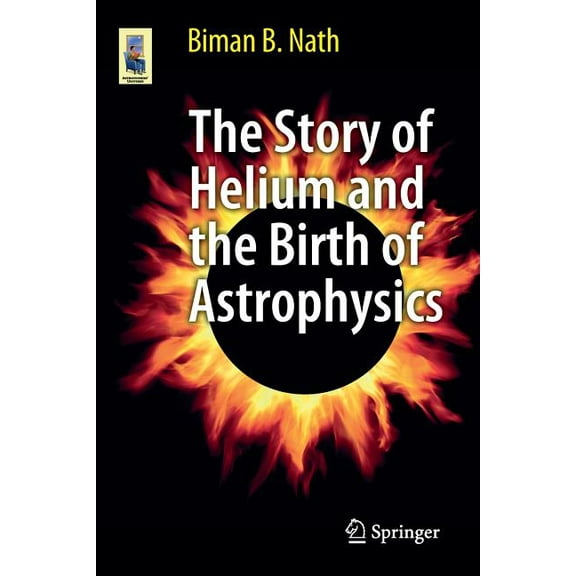 Astronomers' Universe The Story of Helium and the Birth of Astrophysics, (Paperback)